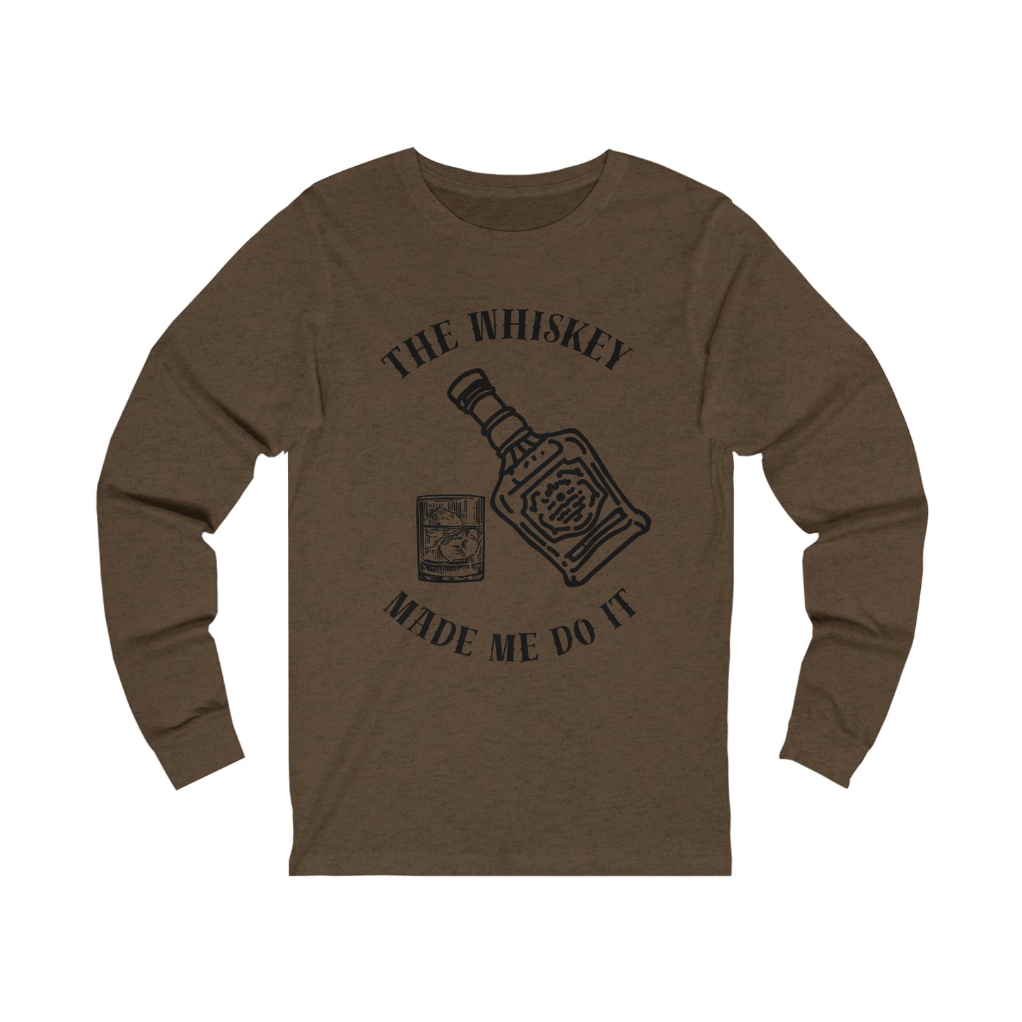 The Whiskey Made Me Do it Unisex Jersey Long Sleeve Tee