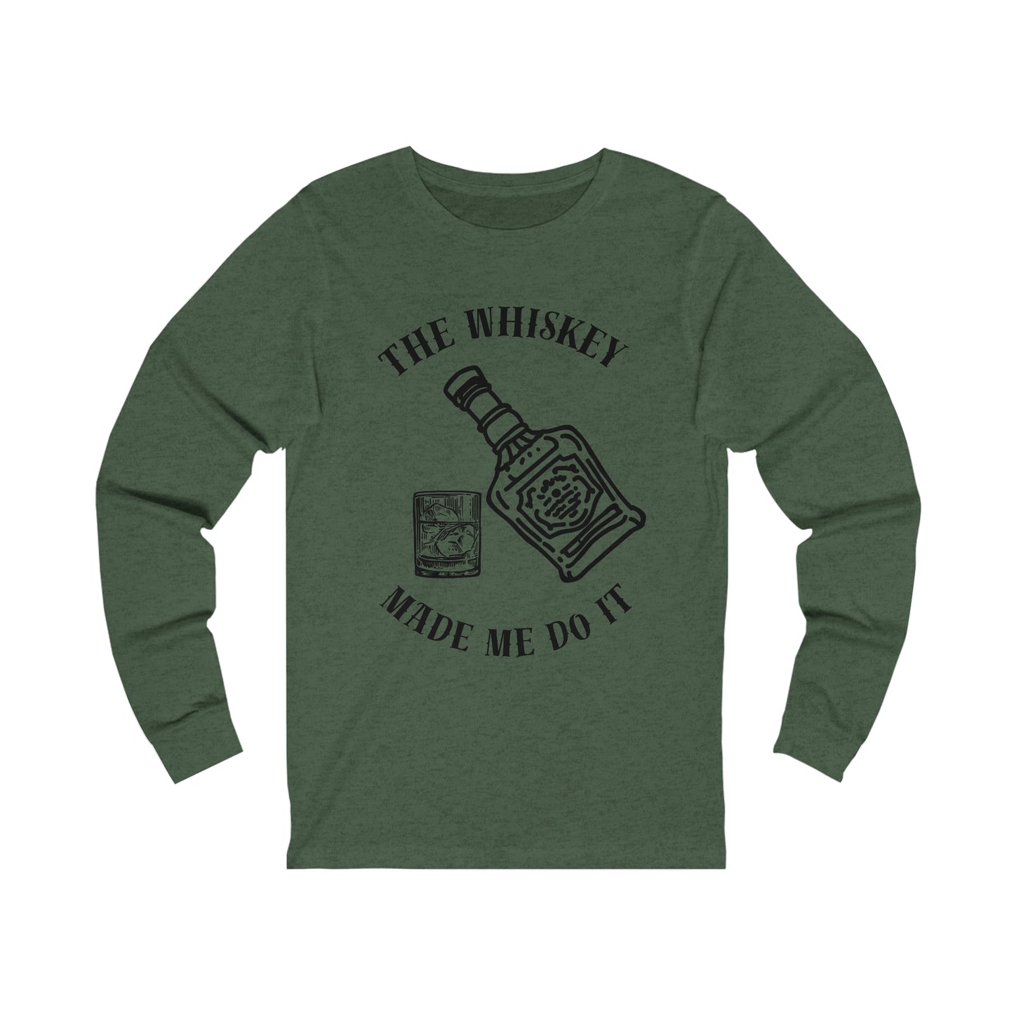 The Whiskey Made Me Do it Unisex Jersey Long Sleeve Tee