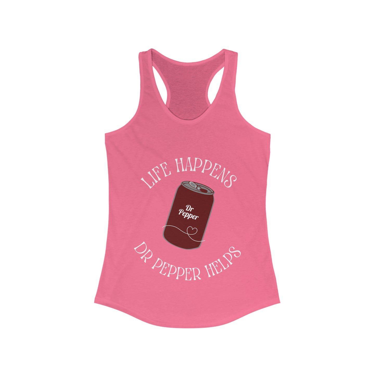 Life Happens Dr Pepper Helps Women's Ideal Racerback Tank