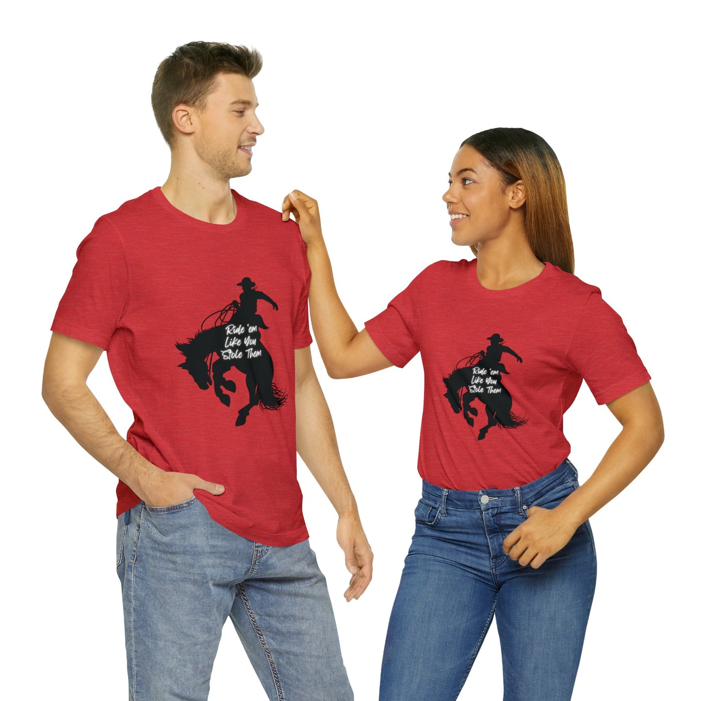 Ride’em Like You Stole Them Unisex Jersey Short Sleeve Tee