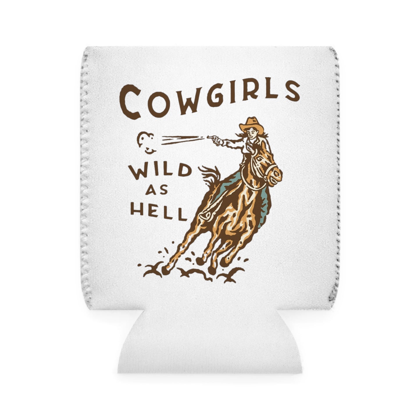 Cowgirls Wild as Hell Can Cooler Sleeve