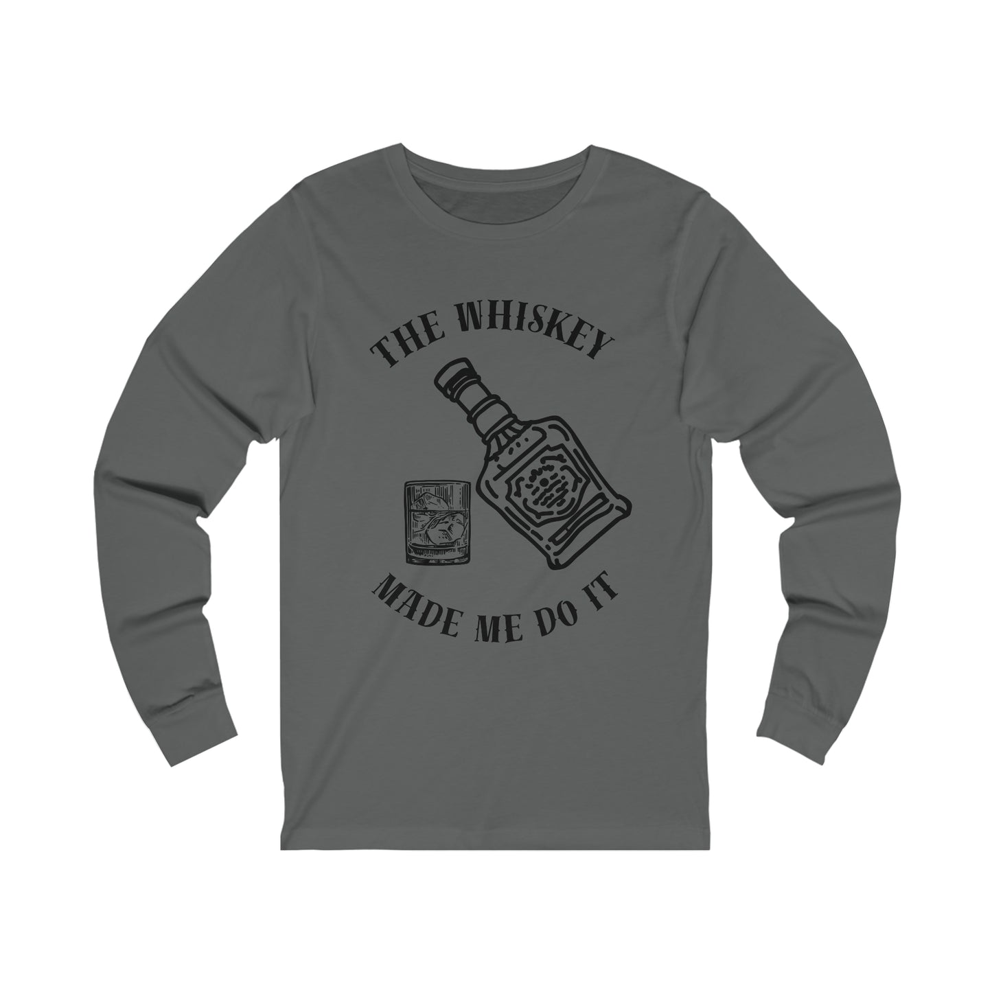 The Whiskey Made Me Do it Unisex Jersey Long Sleeve Tee