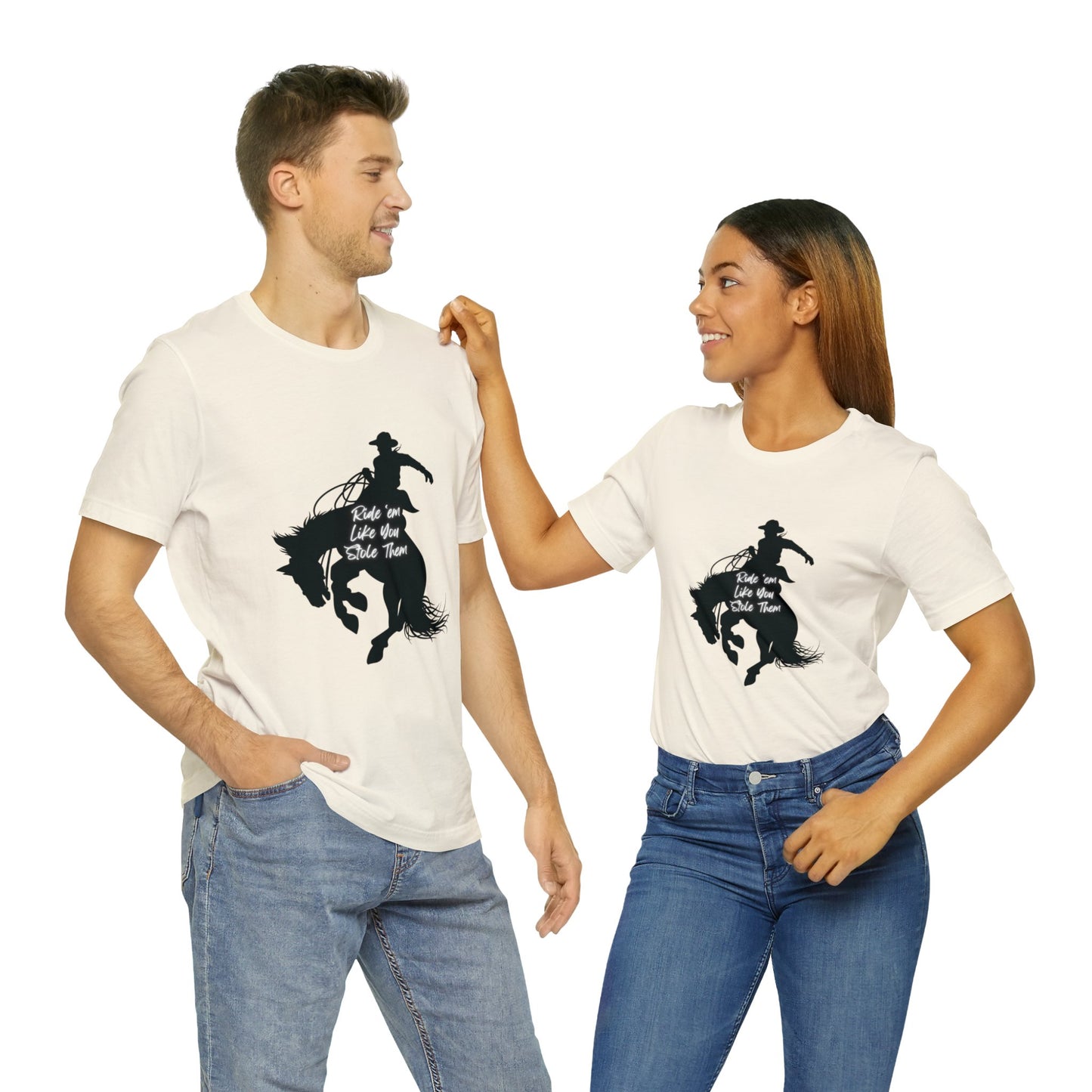 Ride’em Like You Stole Them Unisex Jersey Short Sleeve Tee